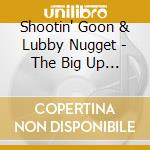 Shootin' Goon & Lubby Nugget - The Big Up Clash cd