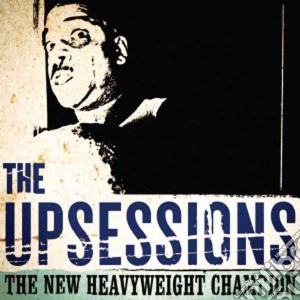 Upsessions (The) - The New Heavyweight Champion cd musicale di The Upsessions