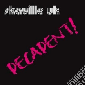 Skaville Uk - Decadent cd musicale di Skaville Uk