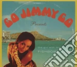 Go Jimmy Go - The Girl With The Shishbowl Eyes cd