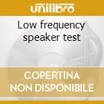 Low frequency speaker test cd