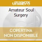 Amateur Soul Surgery