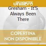 Gresham - It'S Always Been There cd