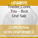 Trieder,Conni Trio - Brot Und Salz cd