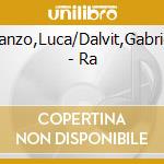 Sanzo,Luca/Dalvit,Gabriel - Ra cd