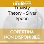 Travisty Theory - Silver Spoon cd
