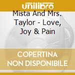 Mista And Mrs. Taylor - Love, Joy & Pain cd