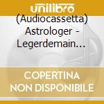 (Audiocassetta) Astrologer - Legerdemain (R) cd