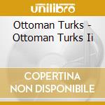 Ottoman Turks - Ottoman Turks Ii cd
