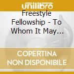 Freestyle Fellowship - To Whom It May Concern cd