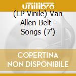 (LP Vinile) Van Allen Belt - Songs (7')
