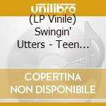 (LP Vinile) Swingin' Utters - Teen Idol Eyes (7') vinile