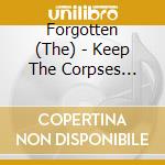 Forgotten (The) - Keep The Corpses Quiet cd musicale di Forgotten