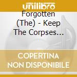 Forgotten (The) - Keep The Corpses Quiet cd