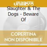 Slaughter & The Dogs - Beware Of cd
