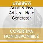 Adolf & Piss Artists - Hate Generator cd