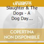Slaughter & The Dogs - A Dog Day Afternoon cd