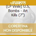 (LP Vinile) U.S. Bombs - Art Kills (7') vinile