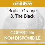 Boils - Orange & The Black