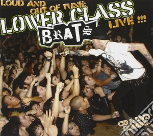 Lower Class Brats - Loud And Out Of Tune (Cd+Dvd) cd musicale di LOWER CLASS BRATS