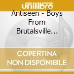 Antiseen - Boys From Brutalsville (Cd+Dvd) cd