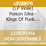 (LP Vinile) Poison Idea - Kings Of Punk (Deluxe) (2 Lp) lp vinile di Poison Idea
