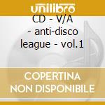 CD - V/A - anti-disco league - vol.1 cd