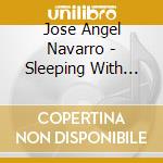 Jose Angel Navarro - Sleeping With Six Strings cd