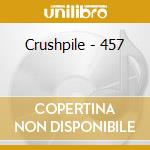 Crushpile - 457 cd