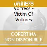 Voltress - Victim Of Vultures cd
