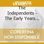 The Independents - The Early Years Demos (1993-1997) cd musicale di The Independents