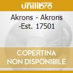Akrons - Akrons -Est. 17501 cd