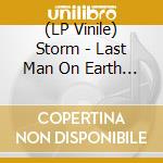 (LP Vinile) Storm - Last Man On Earth (7