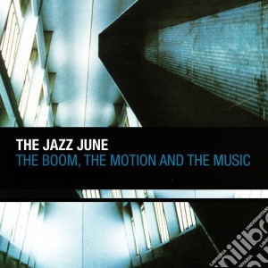 Jazz June (The) - The Boom, The Motion And The Music cd musicale di Jazz June