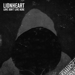 Lionheart - Love Don't Live Here cd musicale di Lionheart