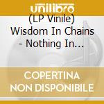 (LP Vinile) Wisdom In Chains - Nothing In Nature Respects Weakness