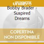 Bobby Brader - Suspired Dreams cd