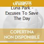Luna Park - Excuses To Save The Day cd musicale di Luna Park