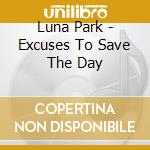 Luna Park - Excuses To Save The Day cd