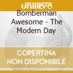 Bomberman Awesome - The Modern Day cd musicale di Bomberman Awesome