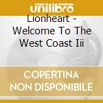 Lionheart - Welcome To The West Coast Iii cd musicale