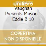 Vaughan Presents Mason - Eddie B 10