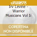 Irv Levine - Warrior Musicians Vol Ii cd