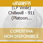 (LP Vinile) Chillxwill - 911 (Platoon Remix) B/W 1-800-Fuck-Outtahere (Dj Obsolete Remix) vinile