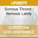 Somnus Throne - Nemesis Lately cd