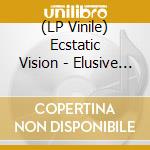 (LP Vinile) Ecstatic Vision - Elusive Mojo vinile