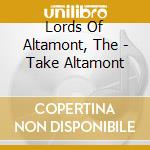 Lords Of Altamont, The - Take Altamont cd