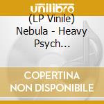 (LP Vinile) Nebula - Heavy Psych (Coloured Vinyl) vinile