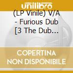 (LP Vinile) V/A - Furious Dub [3 The Dub Way Vol.2] lp vinile di V/A