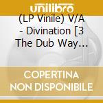 (LP Vinile) V/A - Divination [3 The Dub Way Vol.3] vinile